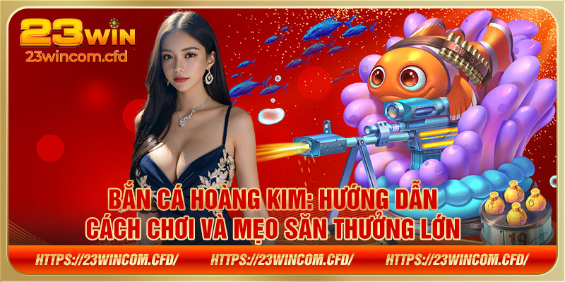 bắn cá Hoàng Kim