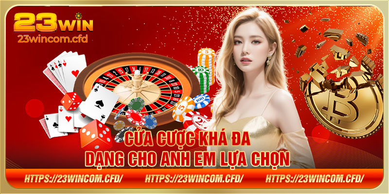  Cửa cược khá đa dạng cho anh em lựa chọn