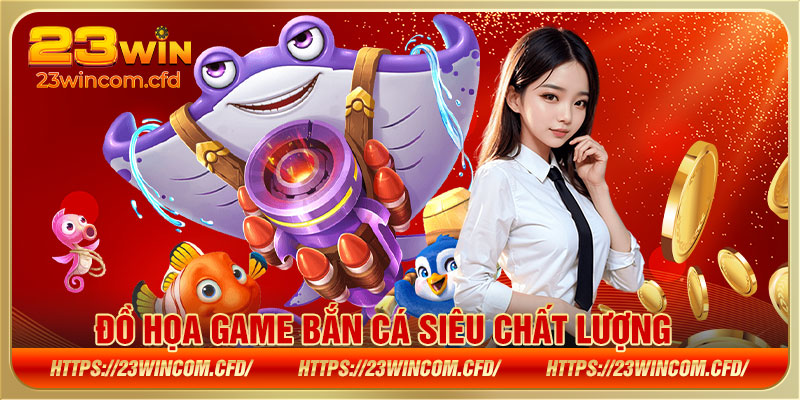 Đồ họa game bắn cá siêu chất lượng 