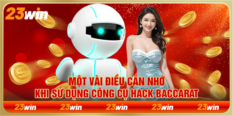 Một vài điều cần nhớ khi sử dụng công cụ hack Baccarat