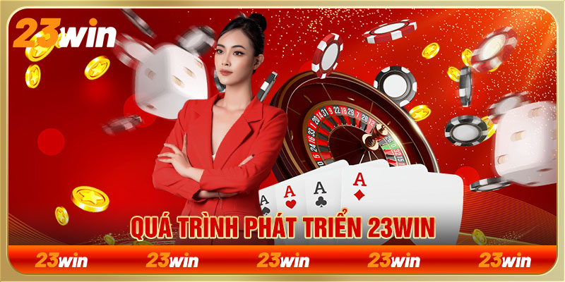 Quá trình phát triển 23win